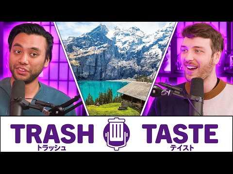 The Boys Went to Switzerland | Trash Taste #245