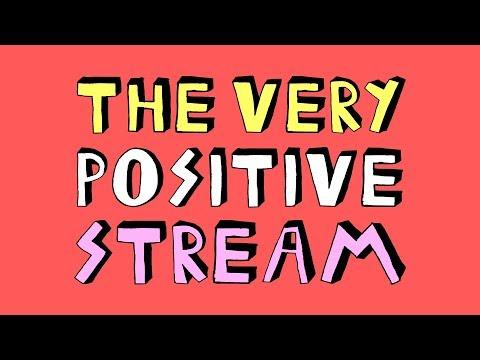 THE VERY POSITIVE STREAM