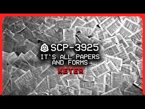 SCP-3925 │ It's All Papers and Forms │ Keter │ Uncontained SCP
